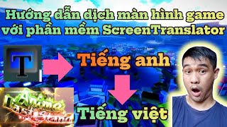 Hướng dẫn dịch màn hình game với phần mềm ScreenTranslator chi tiết từ A đến Z