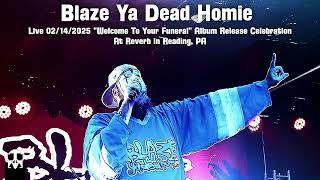 Blaze Ya Dead Homie Live 02/14/2025 "Welcome To Your Funeral" Album Release Celebration FULL SET
