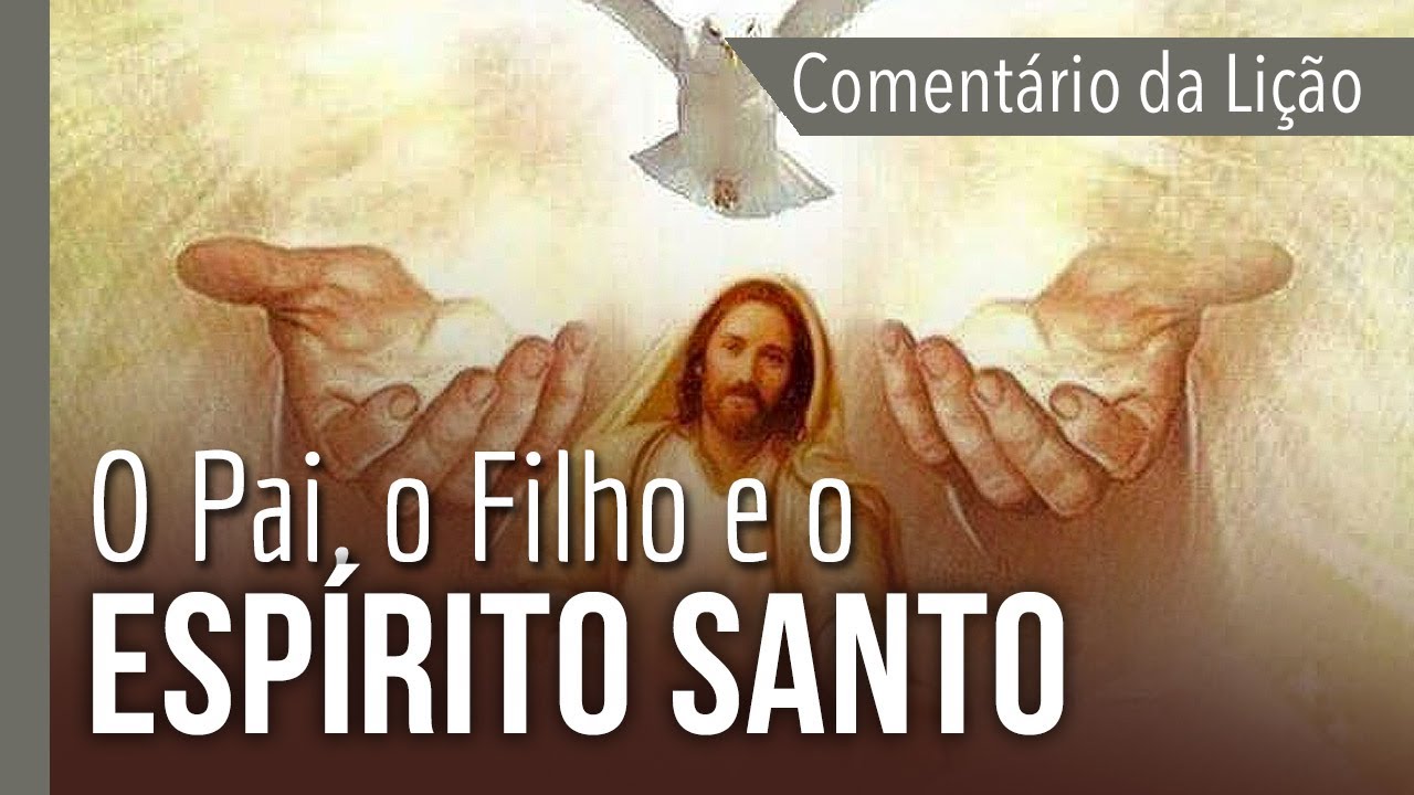 COMENTÁRIO DA LIÇÃO: O Pai, o Filho e o Espírito Santo | Michelson Borges