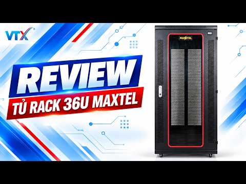 Video giới thiệu Tủ Rack dạng đứng 36U D1000 Maxtel – MTR-36U1000