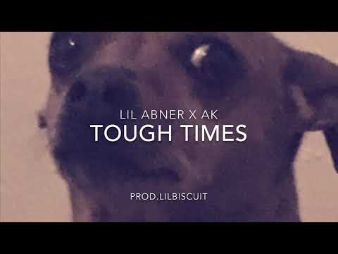 Lil Abner x Ak - Tough Times (prod.lil biscuit)