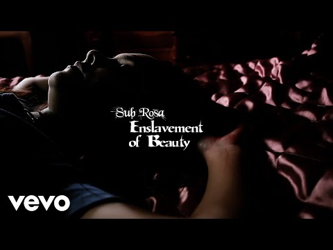Sub Rosa - Enslavement of Beauty (Directors' Cut)