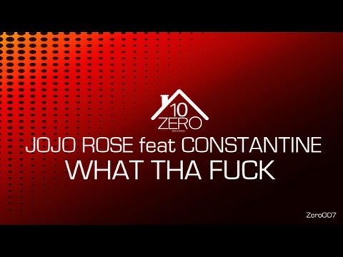 Jojo Rose feat. Constantine - What Tha Fuck Zero007