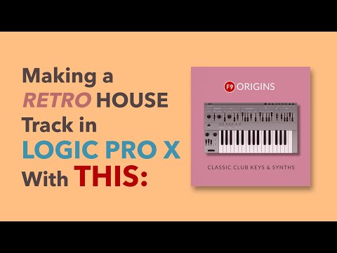 Building a House Track in Logic Pro X with F9 Origins Classic Keys & Synths