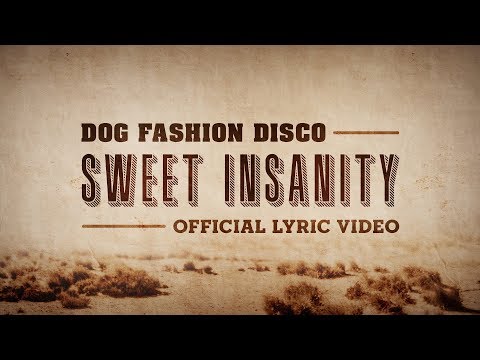 Dog Fashion Disco — "Sweet Insanity" (OFFICIAL LYRIC VIDEO)