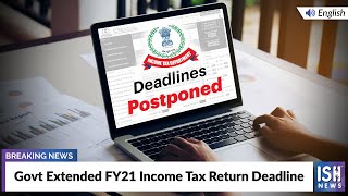 Govt Extended FY21 Income Tax Return Deadline