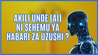 Akili Unde (AI) ni suluhu ya habari za uzushi ?