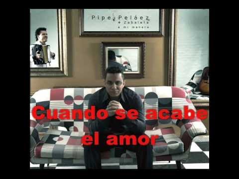 Felipe Pelaez - Cuando se acabe el amor
