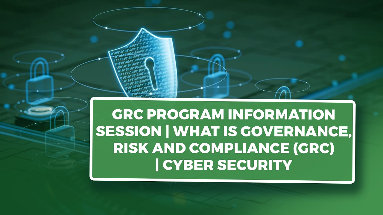 GRC Program Information Session | What Is Governance, Risk and Compliance (GRC) | Cyber Security