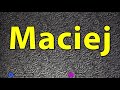How To Pronounce Maciej