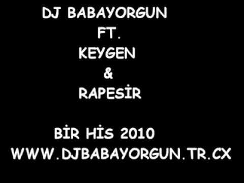Dj Babayorgun Ft. Keygen & Rap Esir - Bir His 2010