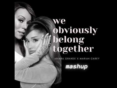 obvious x we belong together - ariana grande x mariah carey // WE OBVIOUSLY BELONG TOGETHER