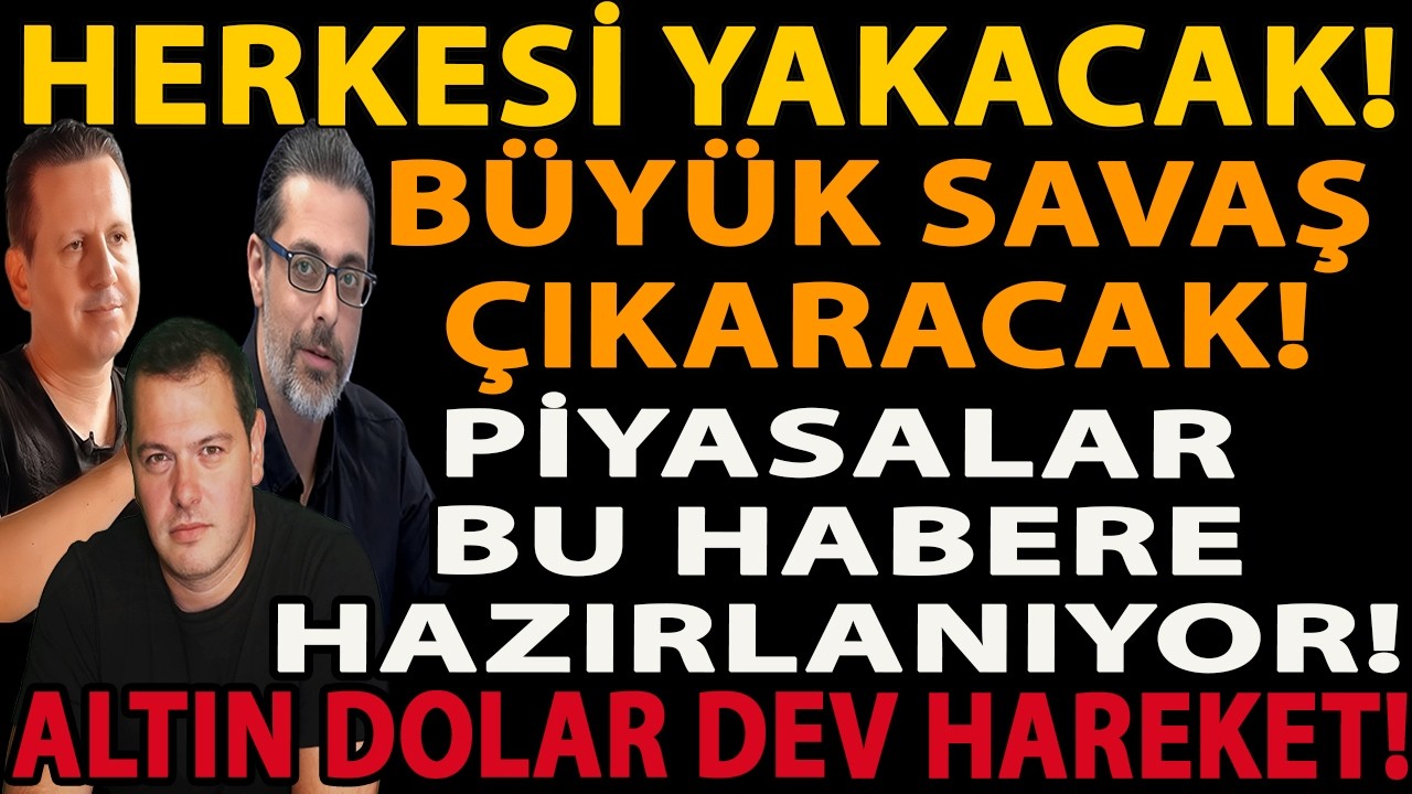 HERKESİ YAKACAK! BÜYÜK SAVAŞ ÇIKARACAK! PİYASALAR BU HABERE HAZIRLANIYOR! ALTIN DOLAR DEV HAREKET!
