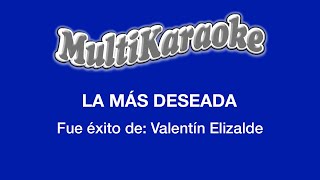 La Más Deseada - Multikaraoke - Fue Éxito De Valentin Elizalde