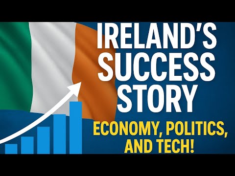 Ireland's Success Story: Economy, Politics, and Tech!