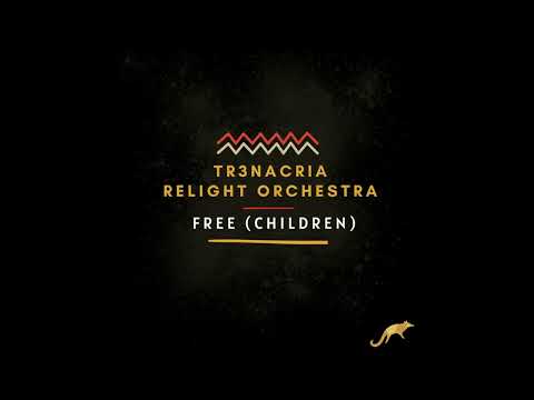 ReLight Orchestra, TR3NACRIA - Free (Children) (Children in Zanzibar Mix)