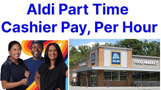 Aldi Part Time Cashier Pay, Salary Per Hour