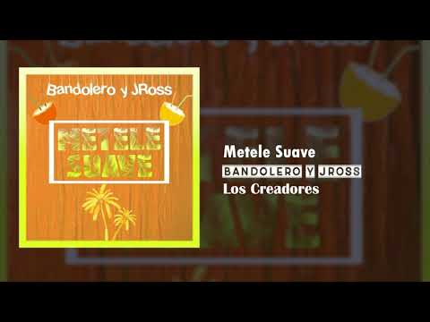 Metele suave - Bandolero y Jross ( Audio oficial)