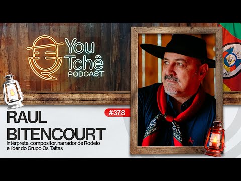 RAUL BITENCOURT (Grupo Os Taitas) - YouTchê PodCast #378