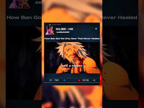 How Ban Got the Only Scar That Never Healed 😮‍💨🗡️ #ban #meliodas #shorts