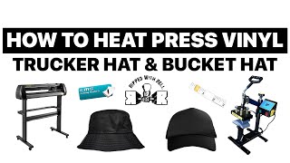 How to Heat Press Vinyl on Hats (Trucker Hat & Bucket Hat)