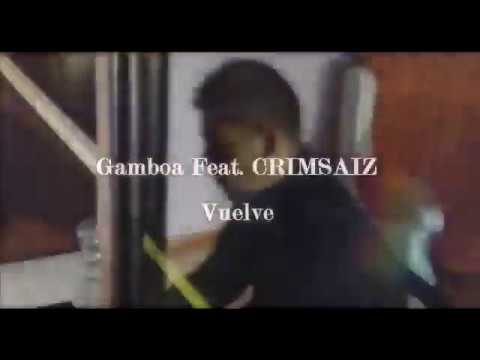 Gamboa feat crimsaiz - vuelve ( RAP )