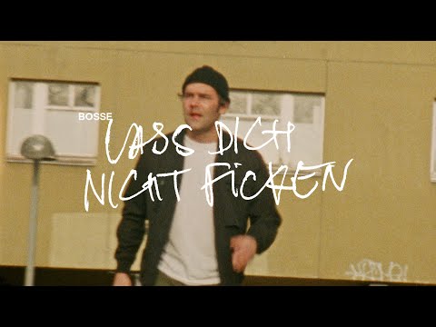 Bosse - Lass dich nicht ficken (Official Video)