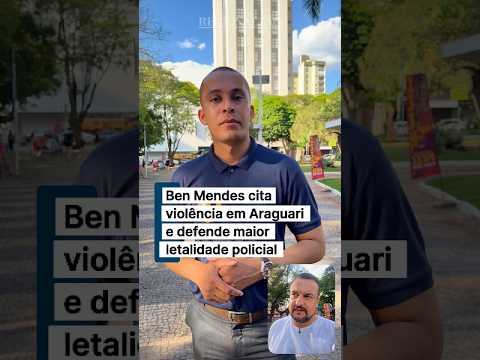 Ben Mendes cita violência em Araguari e defende maior letalidade policial #regionalzao #política