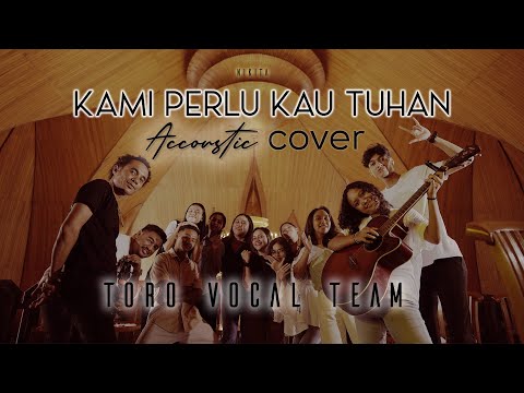 Kami Perlu Kau Tuhan (Nikita) - Accoustic Cover by Toro Vocal Team
