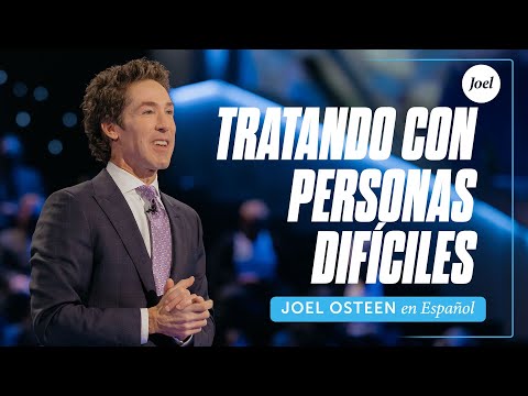 Tratando con personas difíciles | Joel Osteen