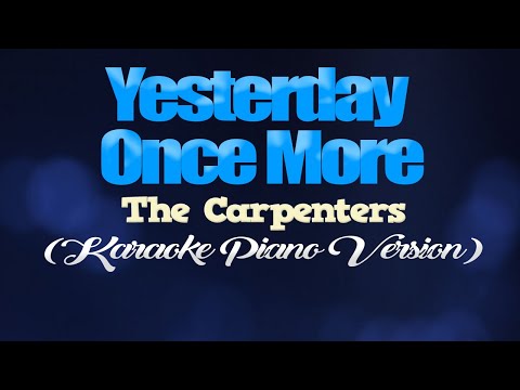 YESTERDAY ONCE MORE - The Carpenters (KARAOKE PIANO VERSION)