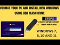 HOW TO FORMAT PC AND INSTALL NEW WINDOWS USING USB FLASH DRIVE Windows 7 8 9 10 And 11