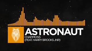 [House] - Astronaut - Champions (feat. Harry Brooks Jnr)