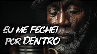 Eu Me Fechei Por Dentro — Pra Quem Trancou Tudo Depois de Ser Ferido | Blues Gospel