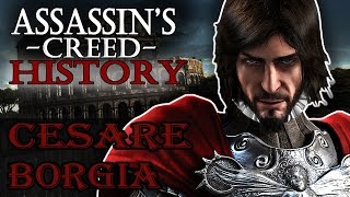 "Cesare Borgia" - Assassin's Creed: Real History