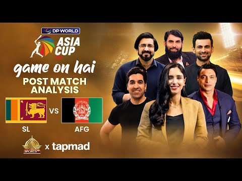 Game On Hai | Sri Lanka vs Afghanistan | Post Match Show | Asia Cup 2025 | tapmad