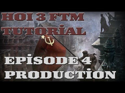 Hearts of Iron 3 FTM - Basic Tutorial - Episode 4 - Production