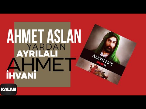 Ahmet İhvani & Ahmet Aslan - Yardan Ayrılalı I Aleviler'e Kalan II © 2015 Kalan Müzik