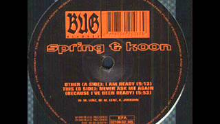 Spring & Koon - Never Ask Me Again (Because I've Been Ready)
