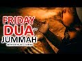 BEST DUA FOR JUMMAH FRIDAY ♥ ᴴᴰ - MUST LISTEN Every Jummah!