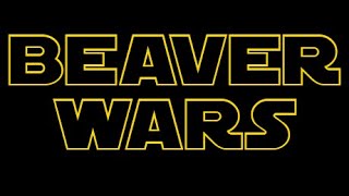 Beaver Wars Episode I