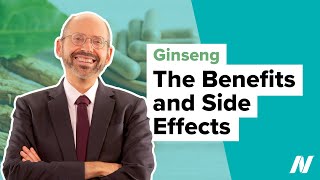 The Benefits and Side Effects of Ginseng