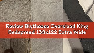Review Blythease Oversized King Bedspread 138x122 Extra Wide, Ultrasonic Lightweight Bedding Cover,
