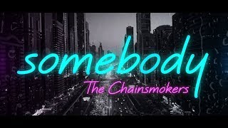 The Chainsmokers, Drew Love ‒ Somebody (Lyrics) 🎤