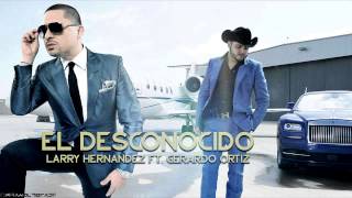 El desconocido-Larry Hernandez ft. Gerardo Ortiz