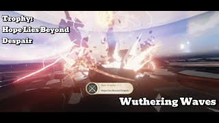 [Wuthering Waves Trophy] Hope Lies Beyond Despair: Defeat Fleurdelys 50 Times