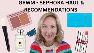 GRWM using my SEPHORA HAUL + A FEW MORE RECOMMENDATIONS