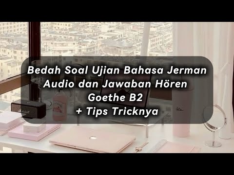 Bedah Soal Ujian Bahasa Jerman Goethe B2 Hören