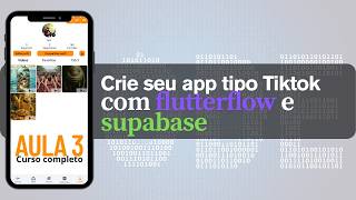 Aula 3 - Como criar um app como o  tiktok sem código (supabase - flutterflow)