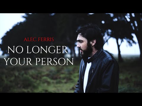 Alec Ferris - No Longer Your Person (Official Music Video)